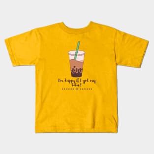 I am happy if I got my boba Kids T-Shirt